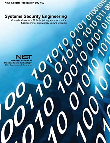 Beispielbild fr Systems Security Engineering: Considerations for a Multidisciplinary Approach in the Engineering of Trustworthy Secure Systems zum Verkauf von SecondSale