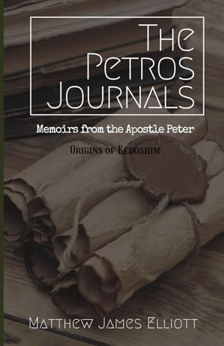9781548559892: The Petros Journals: Memoirs from the Apostle Peter (The World of Kedoshim)