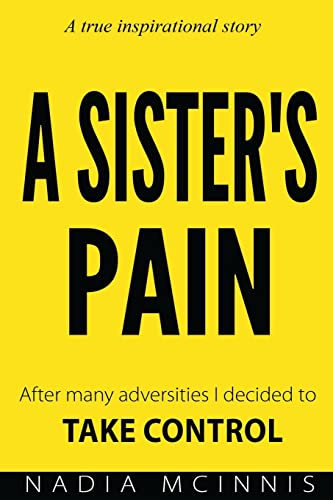Beispielbild fr A Sister's Pain: After many adversities I decided to TAKE CONTROL zum Verkauf von AwesomeBooks