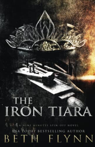 Imagen de archivo de The Iron Tiara: A Nine Minutes Spin-Off Novel a la venta por Revaluation Books