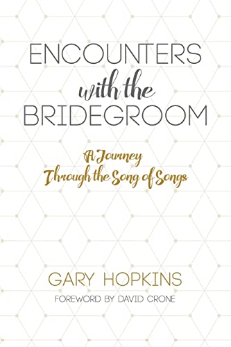 Beispielbild fr Encounters with the Bridegroom, A Journey Through The Song of Songs zum Verkauf von BooksRun