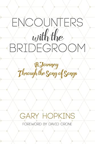 9781548588496: Encounters with the Bridegroom, A Journey Through The Song of Songs