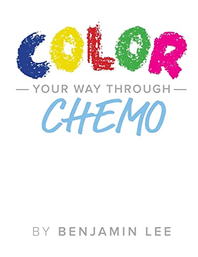 Stock image for Color Your Way Through Chemo: Keeping A Positive Mindset Through Chemo for sale by SecondSale