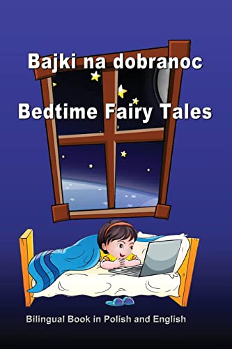 Imagen de archivo de Bajki Na Dobranoc. Bedtime Fairy Tales. Bilingual Book in Polish and English: Dual Language Stories (Polish and English Edition) a la venta por ZBK Books