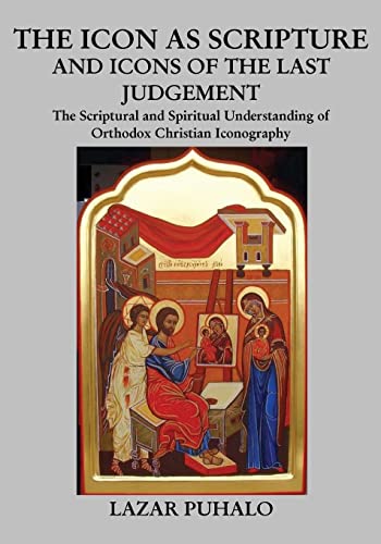Stock image for The Icon as Scripture and Icons of the Last Judgment: A Scriptural and Spiritual Understanding of Orthodox for sale by St Philip's Books, P.B.F.A., B.A.