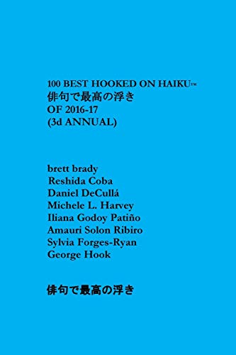 Stock image for 100 Best Hooked on Haiku of 2016-17: Third Annual for sale by Ergodebooks