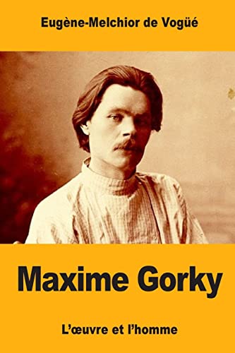 Imagen de archivo de Maxime Gorky: L??uvre et l?homme (French Edition) a la venta por Lucky's Textbooks