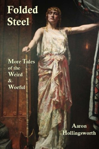 Beispielbild fr Folded Steel: More Tales of the Weird and Woeful (Steel Tale Series) (Volume 2) zum Verkauf von HPB-Diamond