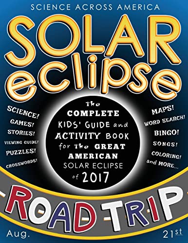 Stock image for Solar Eclipse Road Trip: The Complete Kids' Guide and Activity Book for the Great American Solar Eclipse of 2017 for sale by Wonder Book