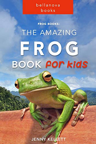 Stock image for Frog Books: The Amazing FROG Book for Kids: 101+ Incredible FROG Facts, Photos, Quiz and BONUS Word Search Puzzle (Frog Books for Kids) for sale by Reliant Bookstore