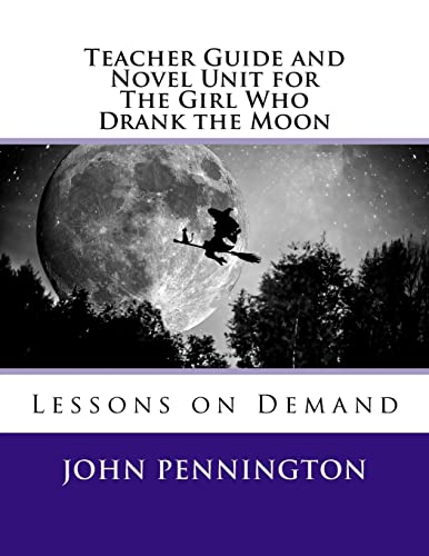 Beispielbild fr Teacher Guide and Novel Unit for The Girl Who Drank the Moon: Lessons on Demand zum Verkauf von SecondSale