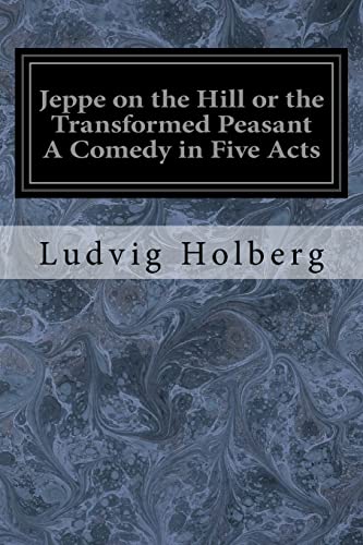 Stock image for Jeppe on the Hill or the Transformed Peasant A Comedy in Five Acts for sale by Lucky's Textbooks