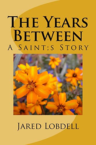9781548651954: The Years Between: A Saint;s Story