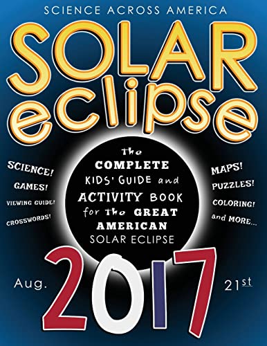 Stock image for Solar Eclipse 2017: The Complete Kids' Guide and Activity Book for the Great American Solar Eclipse for sale by SecondSale
