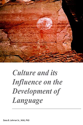 Beispielbild fr Culture and its Influence on the Development of Language: Culture and its Influence on the Development of Language zum Verkauf von THE SAINT BOOKSTORE