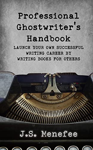 9781548664428: The Professional Ghostwriter's Handbook: Launch your own successful writing career by writing books for others