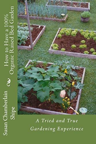 

How to Have a 100% Organic Raised Bed Garden : A Tried and True Gardening Experience