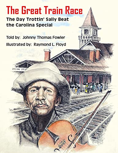 9781548685225: The Great Train Race: The Day Trottin' Sally Beat the Carolina Special