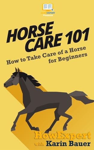 Beispielbild fr Horse Care 101: How to Take Care of a Horse for Beginners zum Verkauf von Omega