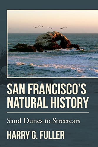 Stock image for San Francisco's Natural History: Sand Dunes to Streetcars for sale by SecondSale