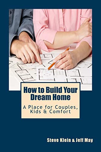 Beispielbild fr How to Build Your Dream Home: A Place for Couples, Kids & Comfort zum Verkauf von SecondSale