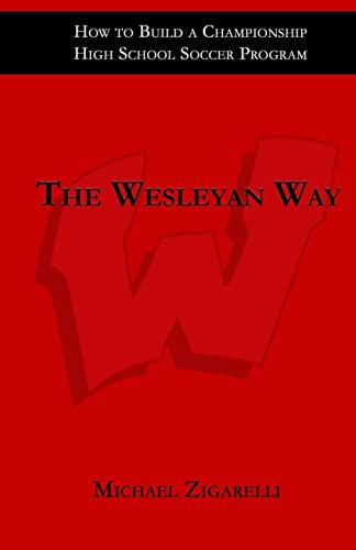 Beispielbild fr The Wesleyan Way: How to Build a Championship High School Soccer Program zum Verkauf von SecondSale