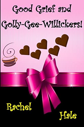 Stock image for Good Grief and Golly-Gee-Willickers! for sale by ThriftBooks-Dallas