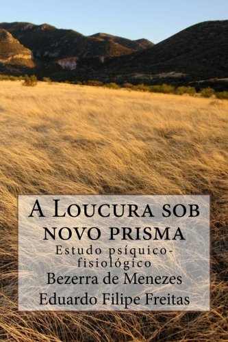 Beispielbild fr A Loucura sob novo prisma: Estudo psquico-fisiolgico (Portuguese Edition) zum Verkauf von ALLBOOKS1