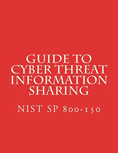 Beispielbild fr Guide to Cyber Threat Information Sharing: NiST SP 800-150 zum Verkauf von Lucky's Textbooks