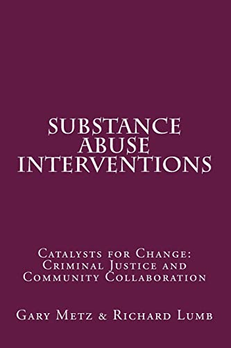 Imagen de archivo de Substance Abuse interventions: Catalysts for Change: Criminal Justice and Community Collaboration a la venta por ThriftBooks-Atlanta