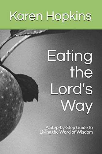 Stock image for Eating the Lord's Way: A Step-by-Step Guide to Living the Word of Wisdom for sale by -OnTimeBooks-