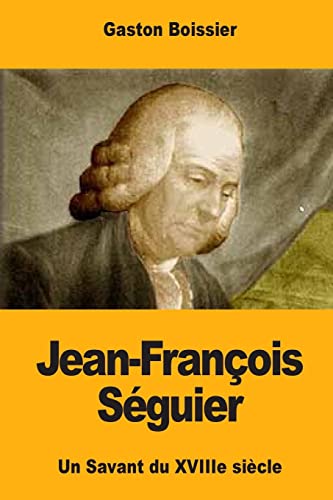 Stock image for Jean-Franois Sguier: Un Savant du XVIIIe sicle (French Edition) for sale by Lucky's Textbooks