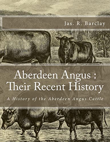 9781548719869: Aberdeen Angus : Their Recent History: A History of the Aberdeen Angus Cattle