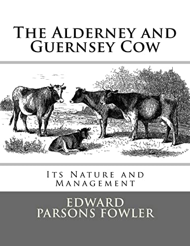 Stock image for The Alderney and Guernsey Cow: Its Nature and Management for sale by Lucky's Textbooks