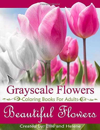 Beispielbild fr Beautiful Flowers Grayscale Coloring Books: Grayscale Coloring Books for Adults, Flower Coloring Books for Relaxation & Stress Relief (Color Your Way To Calm) (Volume 1) zum Verkauf von Wonder Book