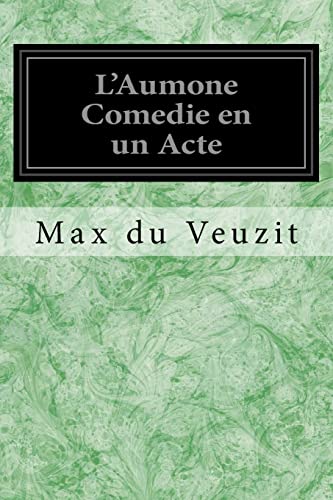 Imagen de archivo de L'Aumone Comedie en un Acte (French Edition) a la venta por ALLBOOKS1