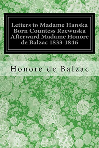 Stock image for Letters to Madame Hanska Born Countess Rzewuska Afterward Madame Honore de Balzac 1833-1846 for sale by THE SAINT BOOKSTORE