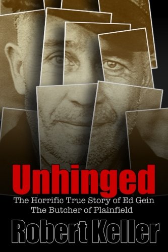 Beispielbild fr Unhinged: The Shocking True Story of Ed Gein, The Butcher of Plainfield zum Verkauf von WorldofBooks