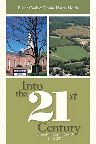 Stock image for Into the 21st Century: Blacksburg Baptist Church 1992-2016 for sale by BookHolders