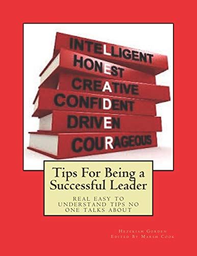 Stock image for Tips For Being a Successful Leader: real easy to understand tips no one talks about for sale by THE SAINT BOOKSTORE