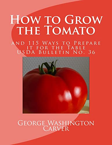 9781548754778: How to Grow the Tomato: and 115 Ways to Prepare it for the Table (USDA Bulletin No. 36) (Volume 36)