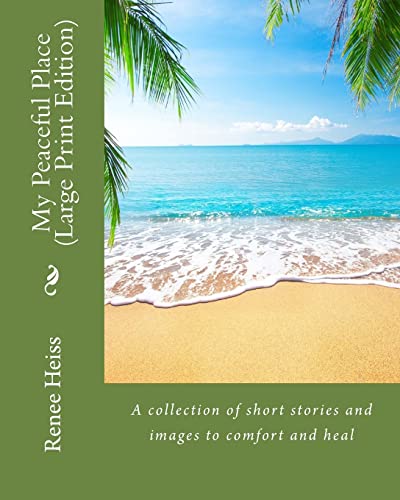 Imagen de archivo de My Peaceful Place - Large Print Edition: A collection of stories and images to comfort and heal a la venta por THE SAINT BOOKSTORE