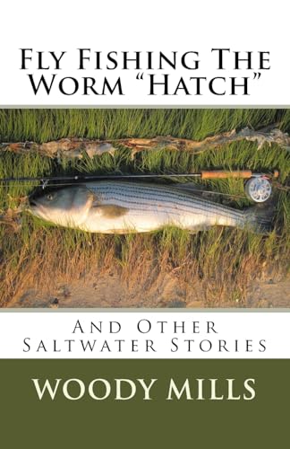 Fly Fishing The Worm Hatch: And Other Saltwater Stories - Mills
