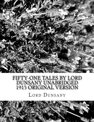 9781548766405: Fifty-One Tales by Lord Dunsany Unabridged 1915 Original Version