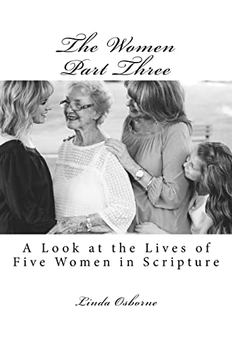 Stock image for The Women Part Three: A Look at the Lives of Five Women in Scripture for sale by Lucky's Textbooks