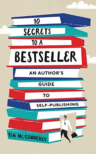 Stock image for 10 Secrets to a Bestseller: An Author's Guide to Self-Publishing (Self-Publishing Bestseller) for sale by Revaluation Books