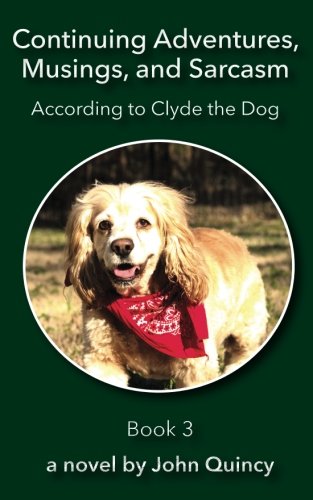 Stock image for Continuing Adventures, Musings, and Sarcasm: According to Clyde the Dog for sale by ThriftBooks-Atlanta