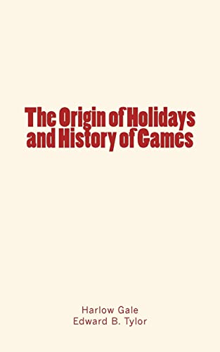 9781548797256: The Origin of Holidays and History of Games