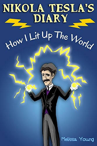

Nikola Tesla's Diary : How I Lit Up the World