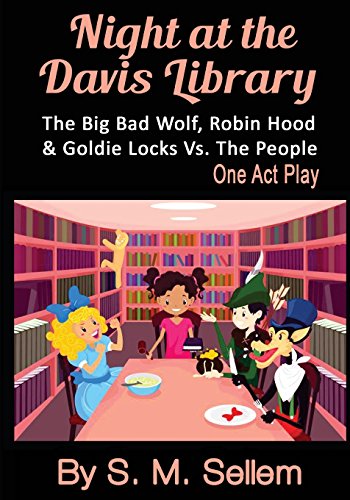 Stock image for Kids Plays: Night at the Davis Library: The Big Bad Wolf, Robin Hood, & Goldie Locks Vs.The People for sale by ThriftBooks-Dallas